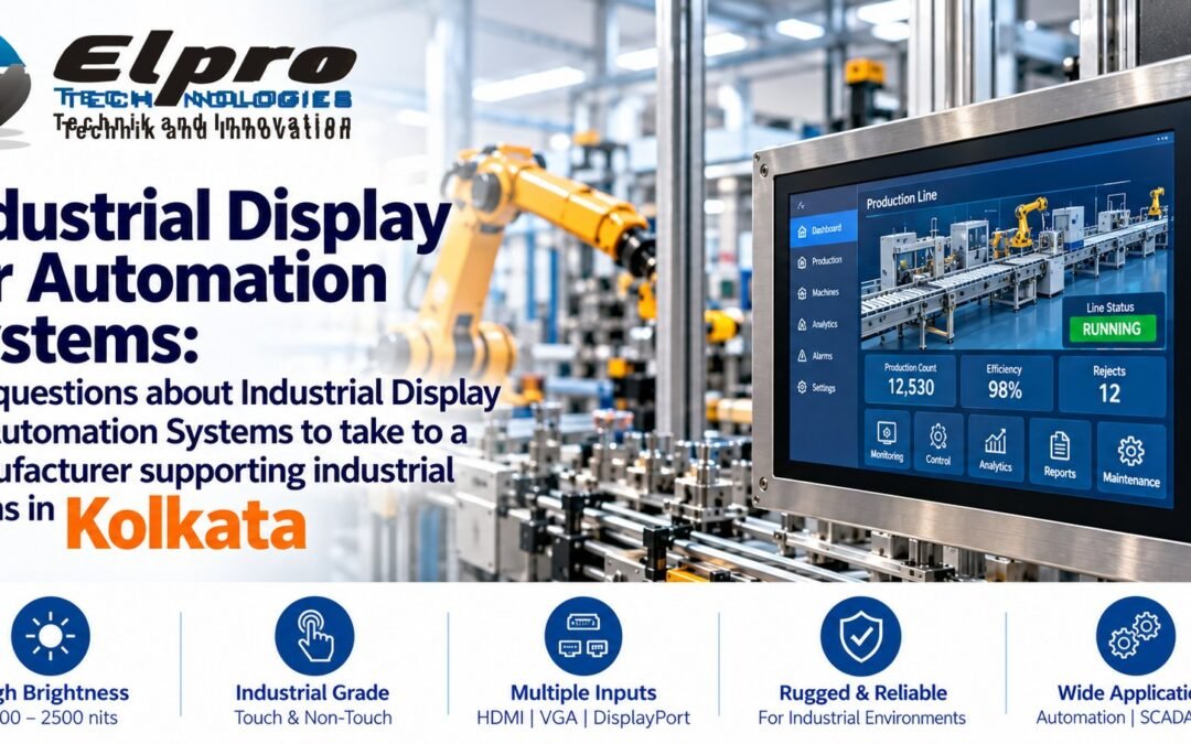 Industrial Display for Automation Systems : Key questions about Industrial Display for Automation Systems to take to a manufacturer supporting industrial teams in Kolkata