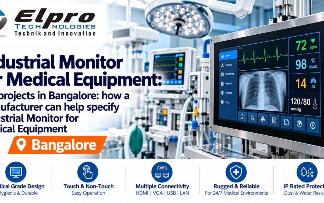 Industrial Monitor for Medical Equipment : For projects in Bangalore: how a manufacturer can help specify Industrial Monitor for Medical Equipment