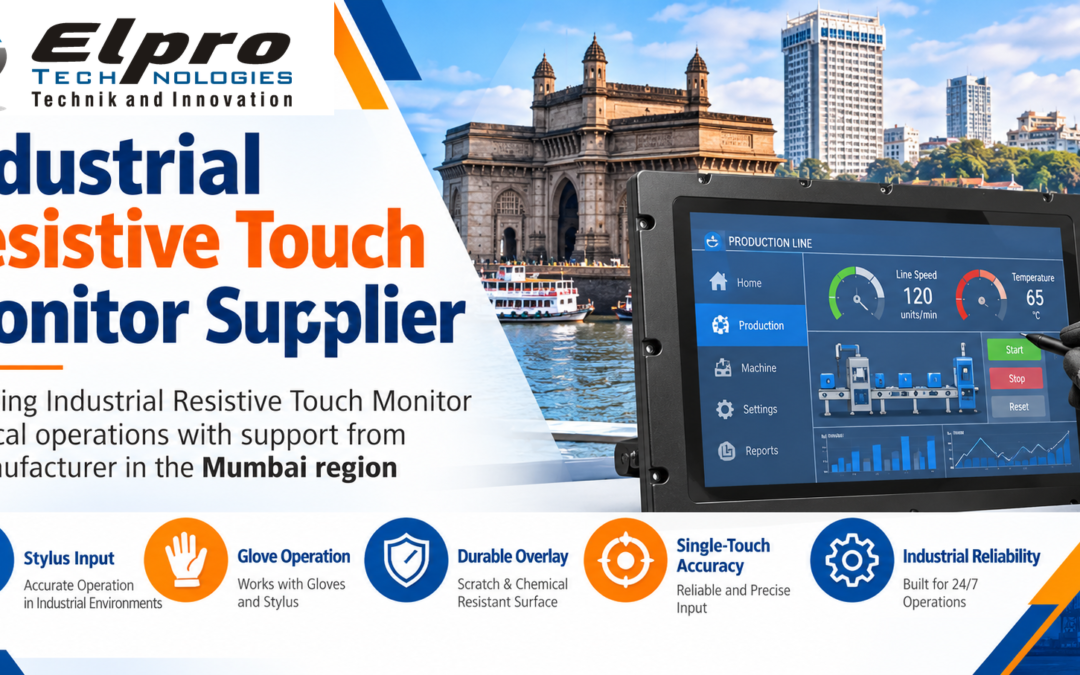Industrial Resistive Touch Monitor Supplier : Choosing Industrial Resistive Touch Monitor for local operations with support from a manufacturer in the Mumbai region
